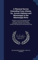 A Physical Survey Extending From Atlanta, Ga., Across Alabama and Mississippi to the Mississippi River