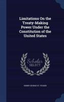 Limitations On the Treaty-Making Power Under the Constitution of the United States