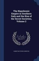 The Napoleonic Empire in Southern Italy and the Rise of the Secret Societies, Volume 2