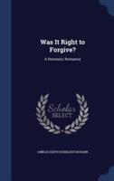 Was It Right to Forgive?