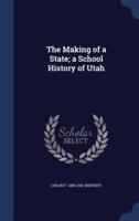 The Making of a State; a School History of Utah