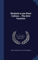 Rhubarb or Pie Plant Culture ... The Best Varieties