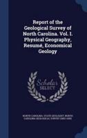 Report of the Geological Survey of North Carolina. Vol. I. Physical Geography, Resumé, Economical Geology