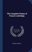 The Complete Poems of Francis Ledwidge;