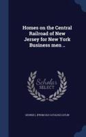 Homes on the Central Railroad of New Jersey for New York Business Men ..