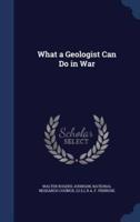 What a Geologist Can Do in War