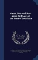 Game, Deer and Non-Game Bird Laws of the State of Louisiana