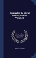 Biographie Du Clergé Contemporaine, Volume 8