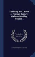 The Diary and Letters of Frances Burney, Madame D'arblay, Volume 1
