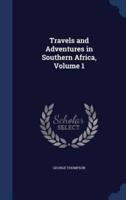 Travels and Adventures in Southern Africa, Volume 1