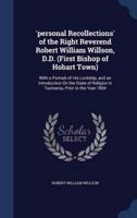 'Personal Recollections' of the Right Reverend Robert William Willson, D.D. (First Bishop of Hobart Town)
