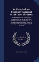 An Historical and Descriptive Account of the Coast of Sussex