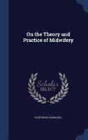 On the Theory and Practice of Midwifery