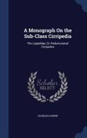 A Monograph On the Sub-Class Cirripedia