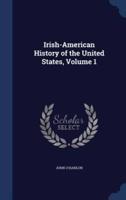 Irish-American History of the United States, Volume 1