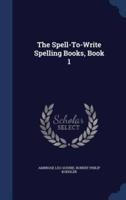 The Spell-To-Write Spelling Books, Book 1