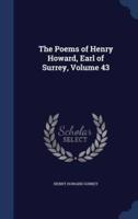The Poems of Henry Howard, Earl of Surrey, Volume 43