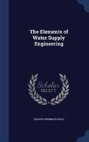 The Elements of Water Supply Engineering