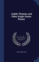 Judith, Phoenix, and Other Anglo-Saxon Poems