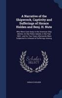 A Narrative of the Shipwreck, Captivity and Sufferings of Horace Holden and Benj. H. Nute