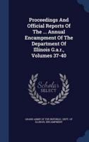 Proceedings And Official Reports Of The ... Annual Encampment Of The Department Of Illinois G.a.r., Volumes 37-40