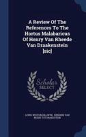 A Review Of The References To The Hortus Malabaricus Of Henry Van Rheede Van Draakenstein [Sic]