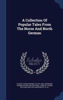 A Collection Of Popular Tales From The Norse And North German