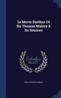 Le Morte Darthur Of Sir Thomas Malory & Its Sources