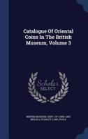 Catalogue Of Oriental Coins In The British Museum, Volume 3