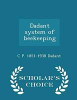 Dadant system of beekeeping  - Scholar's Choice Edition