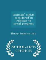Animals' rights considered in relation to social progress  - Scholar's Choice Edition