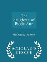 The daughter of Bugle Ann  - Scholar's Choice Edition