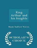 King Arthur and his knights  - Scholar's Choice Edition