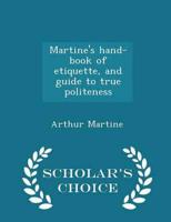 Martine's hand-book of etiquette, and guide to true politeness  - Scholar's Choice Edition