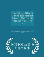 Certain artifacts from San Miguel Island, California Volume vol. 7 no. 4 - Scholar's Choice Edition