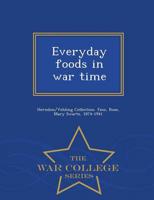 Everyday foods in war time  - War College Series