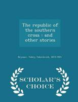 The republic of the southern cross : and other stories  - Scholar's Choice Edition