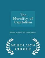 The Morality of Capitalism  - Scholar's Choice Edition