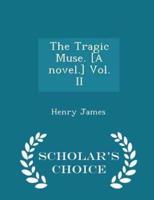 The Tragic Muse. [A Novel.] Vol. II - Scholar's Choice Edition