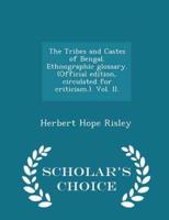 The Tribes and Castes of Bengal. Ethnographic Glossary. (Official Edition, Circulated for Criticism.). Vol. II. - Scholar's Choice Edition