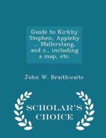 Guide to Kirkby Stephen, Appleby ... Mallerstang, and C., Including a Map, Etc. - Scholar's Choice Edition