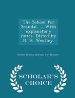 The School for Scandal. ... With Explanatory Notes. Edited by R. H. Westley. - Scholar's Choice Edition