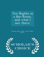 Ten Nights in a Bar-Room, and What I Saw There. - Scholar's Choice Edition