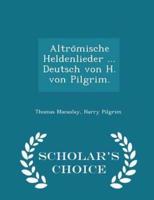 Altrömische Heldenlieder ... Deutsch Von H. Von Pilgrim. - Scholar's Choice Edition