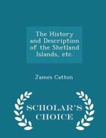 The History and Description of the Shetland Islands, Etc. - Scholar's Choice Edition