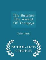 The Butcher The Ascent Of Yerupaja - Scholar's Choice Edition