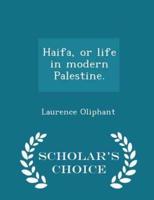 Haifa, or Life in Modern Palestine. - Scholar's Choice Edition