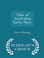 Tales of Australian Early Days. - Scholar's Choice Edition