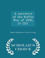 A Narrative of the Kaffir War of 1850, 51 (52). - Scholar's Choice Edition