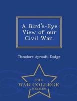 A Bird's-Eye View of our Civil War. - War College Series
